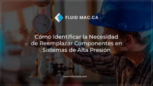 Identificar la Necesidad de Reemplazar Componentes en Sistemas de Alta Presión