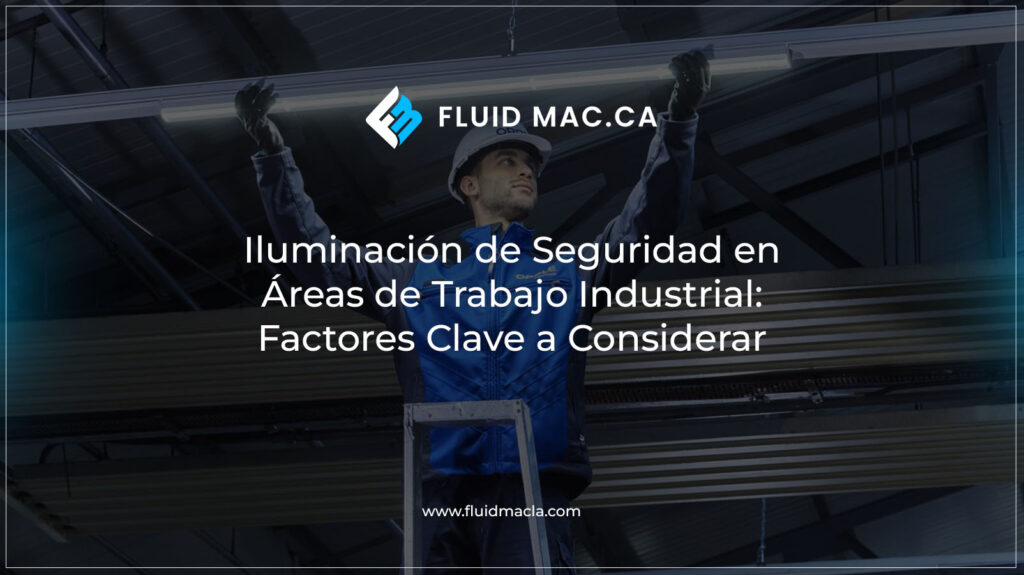 Iluminación de Seguridad en Áreas de Trabajo Industrial