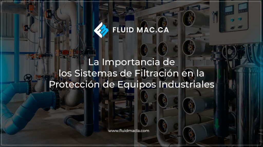 Sistemas de Filtración en la Protección de Equipos Industriales