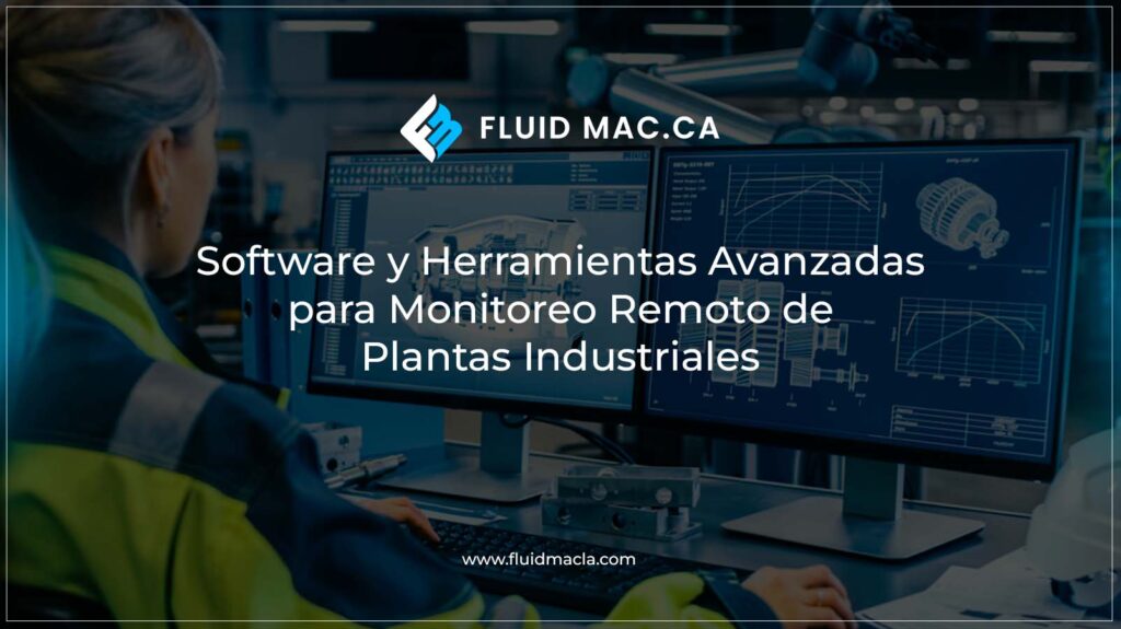 Software y Herramientas Avanzadas para Monitoreo Remoto de Plantas Industriales