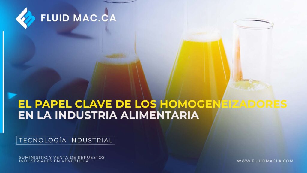 El Papel Clave de los Homogeneizadores en la Industria Alimentaria